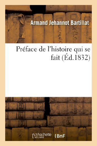 Cover for Bartillat-a · Preface De L'histoire Qui Se Fait (Paperback Book) [French edition] (2013)