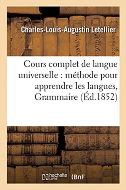 Cover for Letellier · Cours Complet de Langue Universelle: Offrant En Meme Temps Une Methode Pour Apprendre (Taschenbuch) (2016)