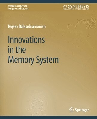 Cover for Rajeev Balasubramonian · Innovations in the Memory System - Synthesis Lectures on Computer Architecture (Paperback Book) (2019)