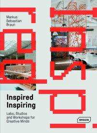 Inspired & Inspiring: Labs, Studios and Workshops for Creative Minds - Markus Sebastian Braun - Books - Braun Publishing AG - 9783037682357 - June 14, 2018