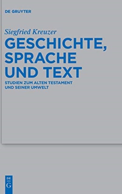 Geschichte, Sprache und Text - Siegfried Kreuzer - Livres - De Gruyter, Inc. - 9783110417357 - 26 juin 2015