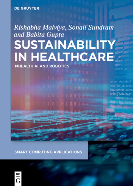 Cover for Rishabha Malviya · Sustainability in Healthcare: mHealth, AI, and Robotics - Smart Computing Applications (Gebundenes Buch) (2024)