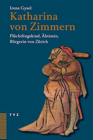 Cover for Irene Gysel · Katharina von Zimmern (Book) (2024)