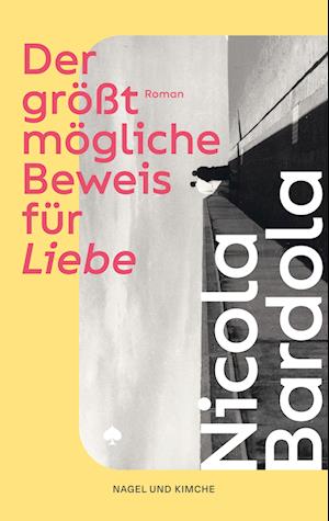 Cover for Nicola Bardola · Der größtmögliche Beweis für Liebe (Book) (2024)