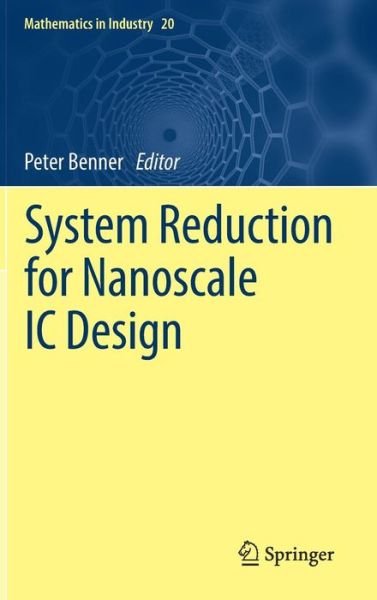 System Reduction for Nanoscale IC Design - Mathematics in Industry (Hardcover Book) [1st ed. 2017 edition] (2017)