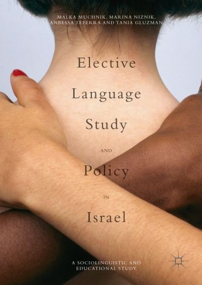 Cover for Malka Muchnik · Elective Language Study and Policy in Israel (Inbunden Bok) [1st ed. 2016 edition] (2016)