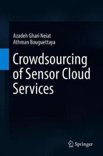 Cover for Azadeh Ghari Neiat · Crowdsourcing of Sensor Cloud Services (Hardcover bog) [1st ed. 2018 edition] (2018)