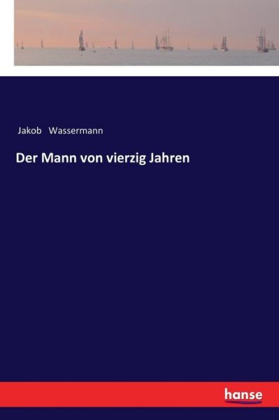 Cover for Wassermann · Der Mann von vierzig Jahren (Buch) (2018)