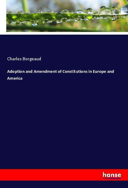 Cover for Borgeaud · Adoption and Amendment of Cons (Book)