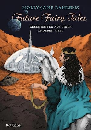 Cover for Holly-Jane Rahlens · Future Fairy Tales - Geschichten aus einer anderen Welt (Innbunden bok) (2022)