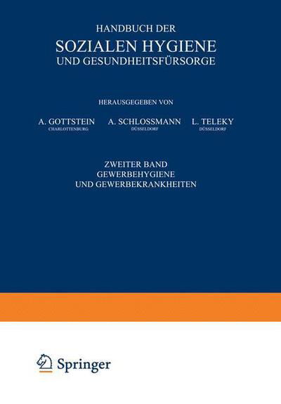 Cover for A Gottstein · Handbuch Der Sozialen Hygiene Und Gesundheitsfursorge: Zweiter Band: Gewerbehygiene Und Gewerbekrankheiten (Taschenbuch) [1926 edition] (1926)