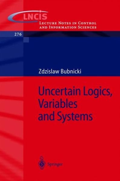 Z. Bubnicki · Uncertain Logics, Variables and Systems - Lecture Notes in Control and Information Sciences (Paperback Book) [2002 edition] (2002)