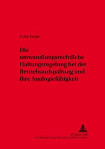 Cover for Stefan Kruger · Die Umwandlungsrechtliche Haftungsregelung Bei Der Betriebsaufspaltung Und Ihre Analogiefaehigkeit - Schriften Zum Arbeitsrecht Und Wirtschaftsrecht (Paperback Book) [German edition] (2000)