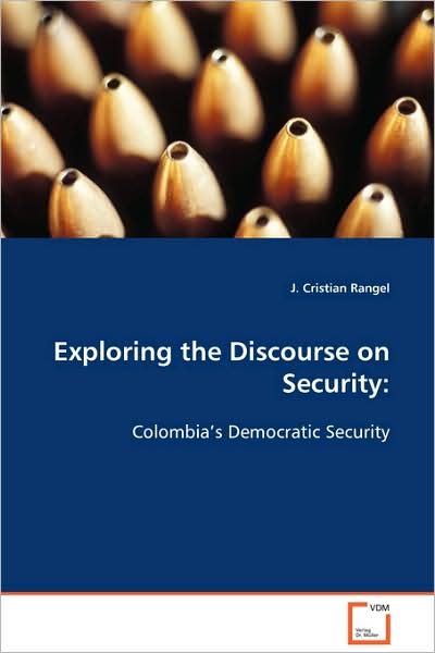 Cover for J. Cristian Rangel · Exploring the Discourse on Security:: Colombia's Democratic Security (Taschenbuch) (2008)