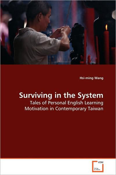 Cover for Hsi-ming Wang · Surviving in the System: Tales of Personal English Learning Motivation in Contemporary Taiwan (Pocketbok) (2009)