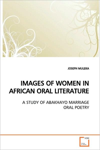 Cover for Joseph Muleka · Images of Women in African Oral Literature: a Study of Abakhayo Marriage Oral Poetry (Paperback Book) (2009)