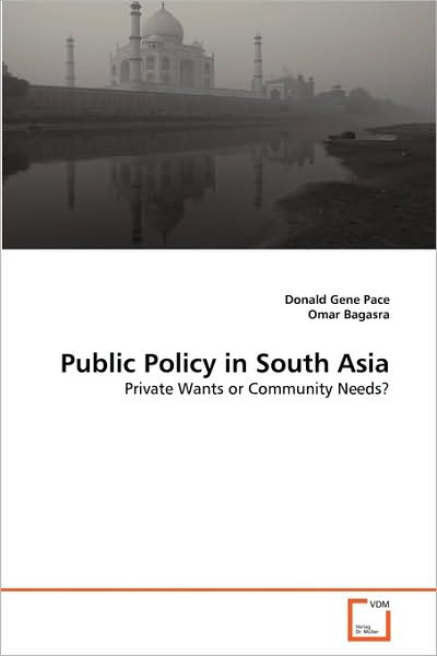 Cover for Omar Bagasra · Public Policy in South Asia: Private Wants or Community Needs? (Paperback Book) (2010)