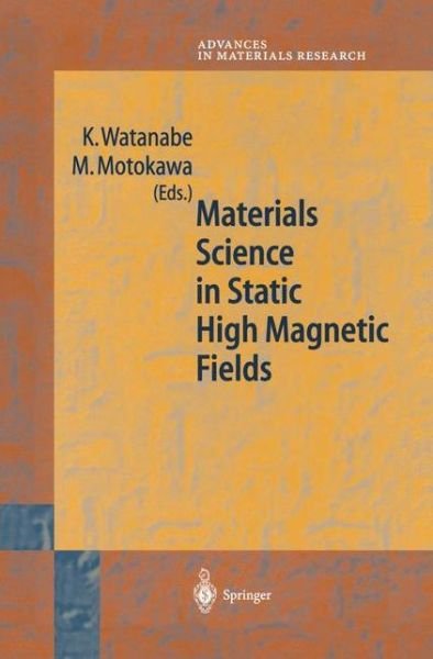 Cover for Watanabe Kyoko · Materials Science in Static High Magnetic Fields - Advances in Materials Research (Paperback Book) [Softcover reprint of the original 1st ed. 2002 edition] (2012)
