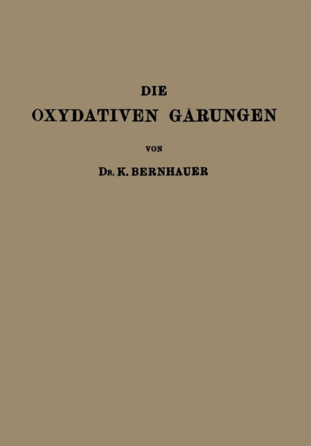 Cover for K Bernhauer · Die Oxydativen Garungen (Paperback Book) [1932 edition] (1932)