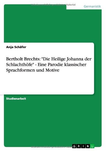 Cover for Anja Schäfer · Bertholt Brechts: &quot;Die Heilige Johanna Der Schlachthöfe&quot; - Eine Parodie Klassischer Sprachformen Und Motive (Paperback Book) [German edition] (2012)