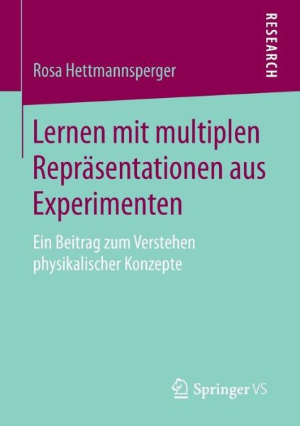 Cover for Rosa Hettmannsperger · Lernen Mit Multiplen Reprasentationen Aus Experimenten: Ein Beitrag Zum Verstehen Physikalischer Konzepte (Paperback Book) [2015 edition] (2014)