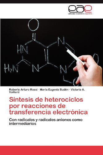 Cover for Victoria A. Vaillard · Síntesis De Heterociclos Por Reacciones De Transferencia Electrónica: Con Radicales Y Radicales Aniones Como Intermediarios (Paperback Book) [Spanish edition] (2012)