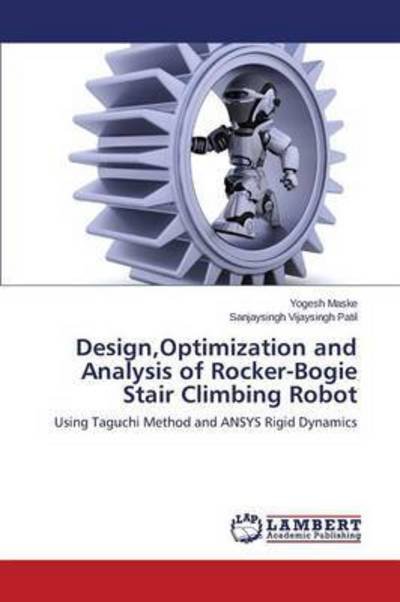 Cover for Maske Yogesh · Design, Optimization and Analysis of Rocker-bogie Stair Climbing Robot (Paperback Book) (2015)
