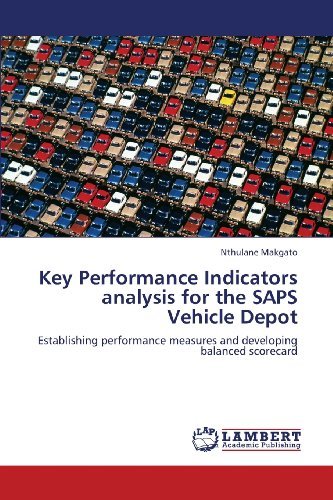 Cover for Nthulane Makgato · Key Performance Indicators Analysis for the Saps Vehicle Depot: Establishing Performance Measures and Developing Balanced Scorecard (Pocketbok) (2013)