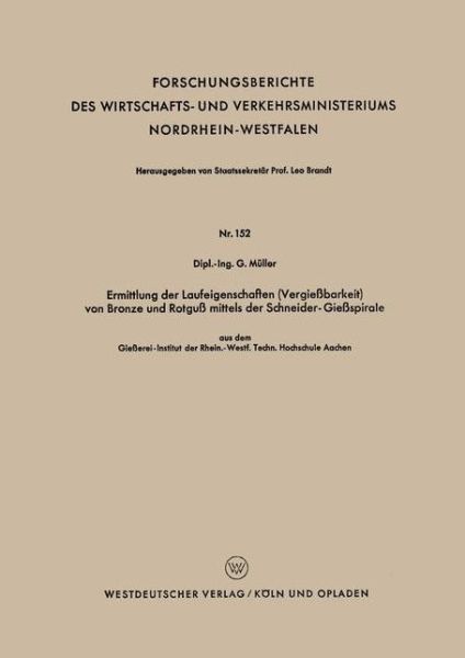 Cover for Gunter Muller · Ermittlung Der Laufeigenschaften (Vergiessbarkeit) Von Bronze Und Rotguss Mittels Der Schneider-Giessspirale: Aus Dem Giesserei-Institut Der Rhein.-Westf. Techn. Hochschule Aachen - Forschungsberichte Des Wirtschafts- Und Verkehrsministeriums (Pocketbok) [1955 edition] (1955)