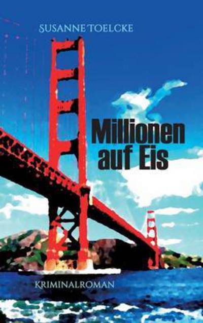 Cover for Susanne Toelcke · Millionen Auf Eis (Hardcover Book) (2015)