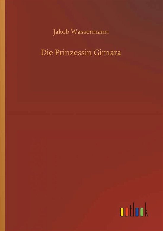 Cover for Jakob Wassermann · Die Prinzessin Girnara (Paperback Book) (2018)