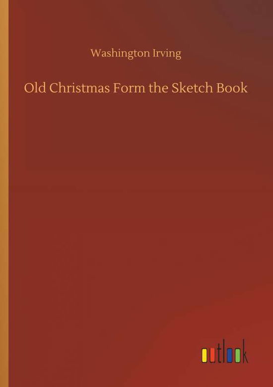 Cover for Irving · Old Christmas Form the Sketch Bo (Book) (2018)