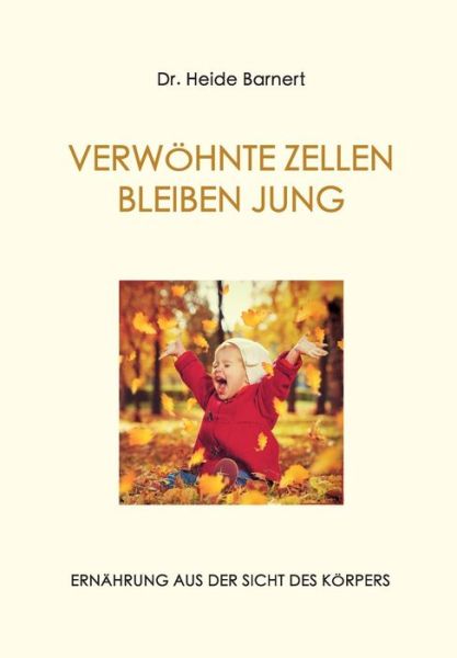 Cover for Barnert · Verwöhnte Zellen Bleiben Jung (Book) (2016)