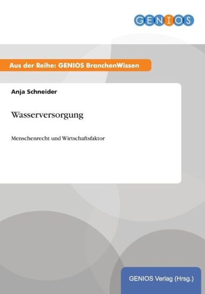 Wasserversorgung - Anja Schneider - Boeken - Gbi-Genios Verlag - 9783737948357 - 15 juli 2015