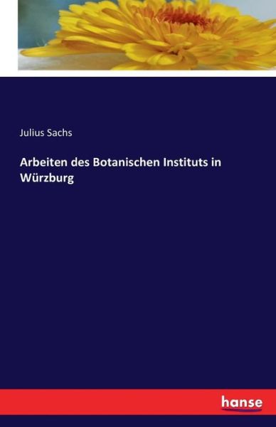 Cover for Sachs · Arbeiten des Botanischen Institut (Book) (2016)