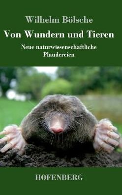 Cover for Wilhelm Boelsche · Von Wundern und Tieren: Neue naturwissenschaftliche Plaudereien (Gebundenes Buch) (2017)