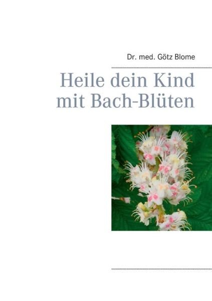 Cover for Blome · Heile dein Kind mit Bach-Blüten (Bog) (2017)