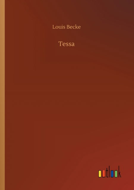 Tessa - Louis Becke - Książki - Outlook Verlag - 9783752318357 - 17 lipca 2020