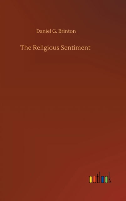 Cover for Daniel G Brinton · The Religious Sentiment (Inbunden Bok) (2020)