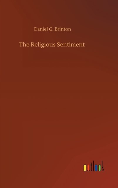 Cover for Daniel G Brinton · The Religious Sentiment (Gebundenes Buch) (2020)
