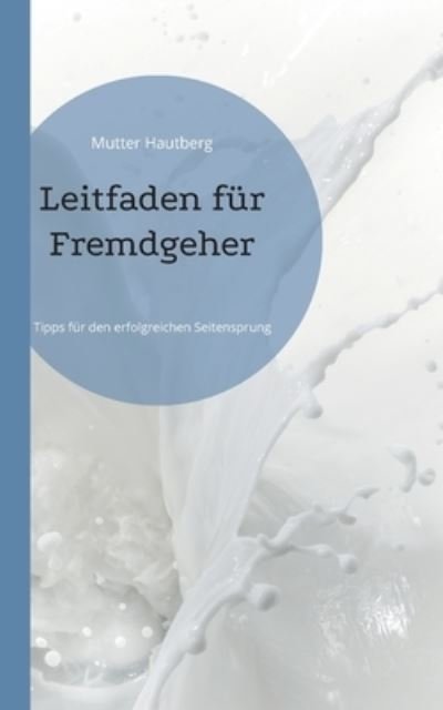 Cover for Mutter Hautberg · Leitfaden für Fremdgeher (Pocketbok) (2022)