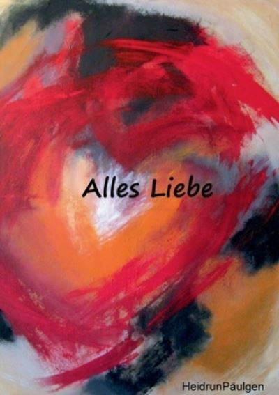 Cover for Heidrun Päulgen · Alles Liebe (Paperback Book) (2022)