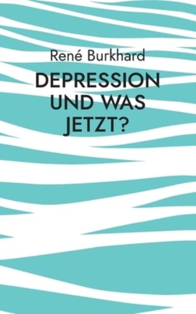 Cover for René Burkhard · Depression und was jetzt? (Book) (2023)