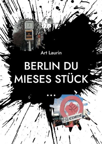 Cover for Art Laurin · Berlin du mieses Stück ... (Book) (2023)