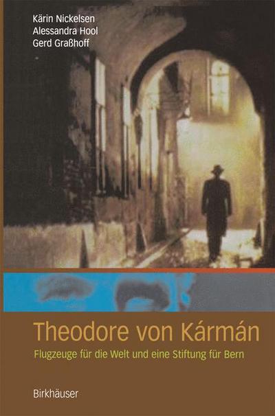 Karin Nickelsen · Theodore Von Karman: Flugzeuge Fur Die Welt Und Eine Stiftung Fur Bern (Innbunden bok) [2004 edition] (2004)