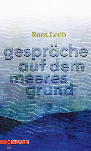 Cover for Root Leeb · Gespräche auf dem Meeresgrund (Book) (2022)