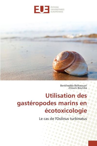 Cover for Belhaouari Benkhedda · Utilisation Des Gasteropodes Marins en Ecotoxicologie (Paperback Book) (2018)