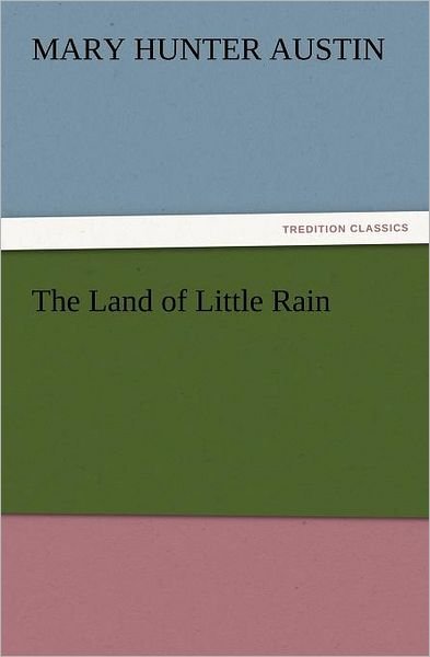 Cover for Mary Hunter Austin · The Land of Little Rain (Tredition Classics) (Paperback Book) (2011)