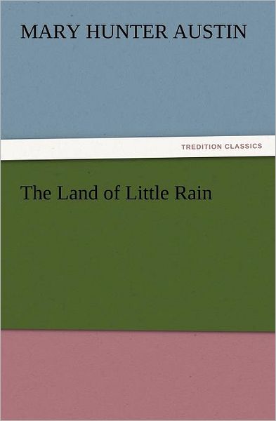 Cover for Mary Hunter Austin · The Land of Little Rain (Tredition Classics) (Paperback Book) (2011)