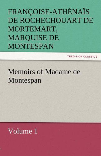 Cover for Francoise-athenais De Roch Montespan · Memoirs of Madame De Montespan  -  Volume 1 (Paperback Book) (2011)